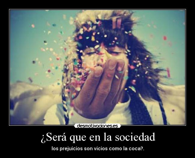 ¿Será que en la sociedad -