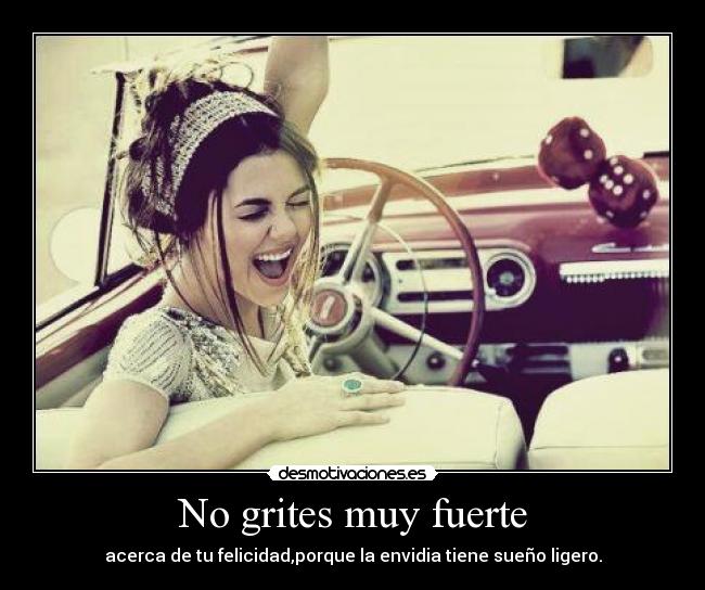 No grites muy fuerte -