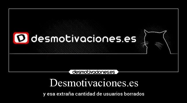 Desmotivaciones.es - y esa extraña cantidad de usuarios borrados