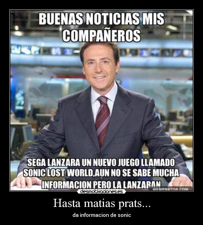 Hasta matias prats... - da informacion de sonic