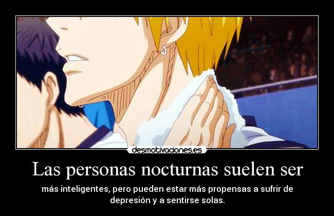 Las personas nocturnas suelen ser - más inteligentes, pero pueden estar más propensas a sufrir de
depresión y a sentirse solas.