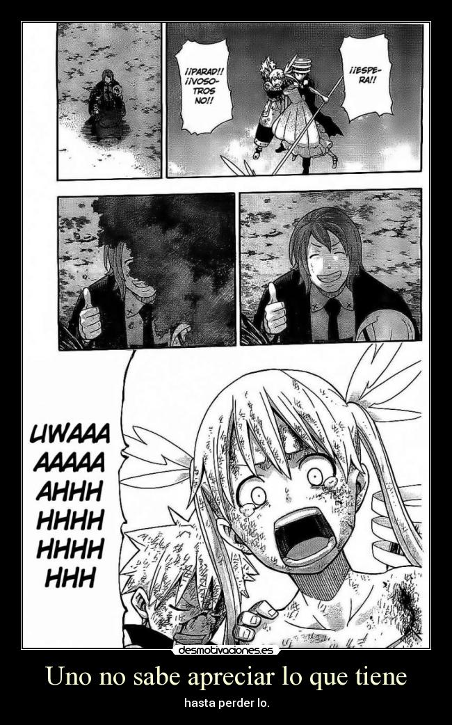 Uno no sabe apreciar lo que tiene -