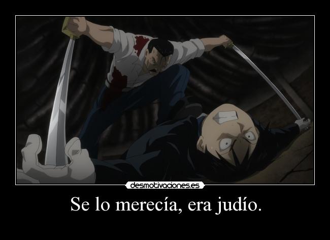 Se lo merecía, era judío. - 