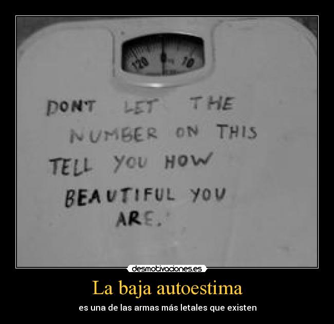 La baja autoestima - es una de las armas más letales que existen