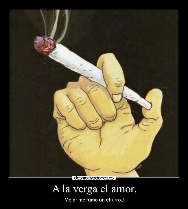 A la verga el amor. -