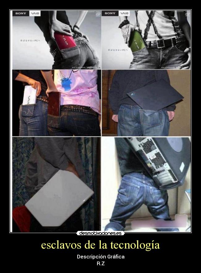 esclavos de la tecnología - Descripción Gráfica
R.Z