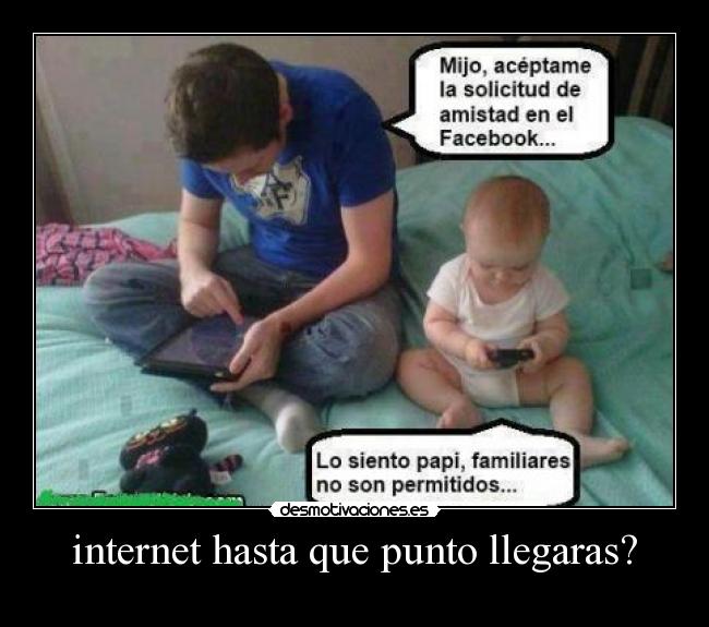 internet hasta que punto llegaras? -