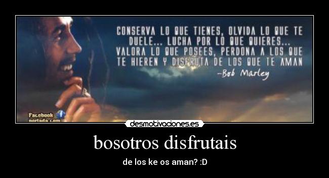 bosotros disfrutais -