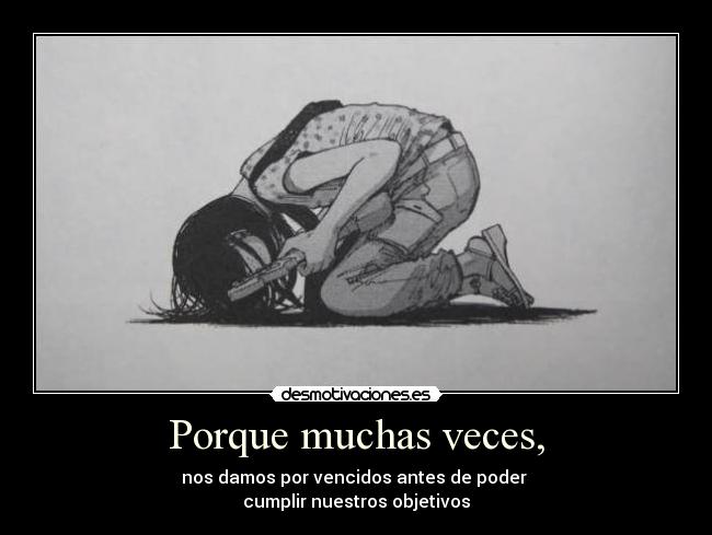 Porque muchas veces, - 