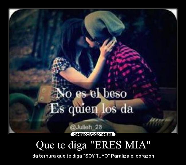 Que te diga ERES MIA -