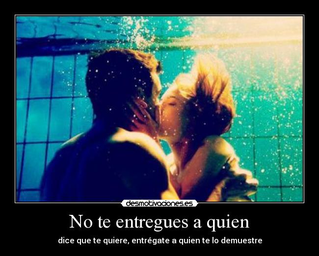 No te entregues a quien - 