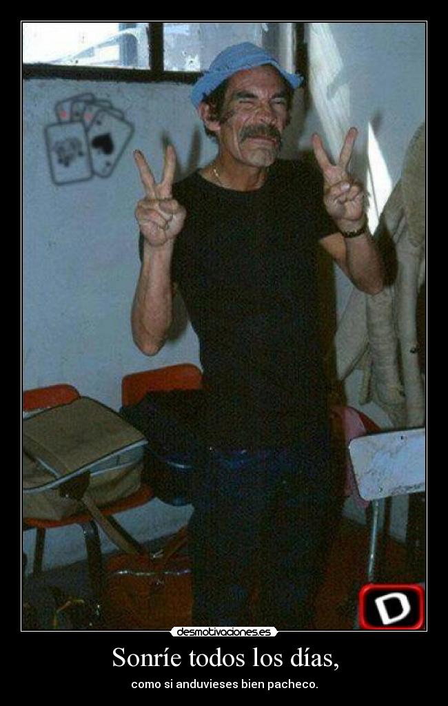 Sonríe todos los días, -