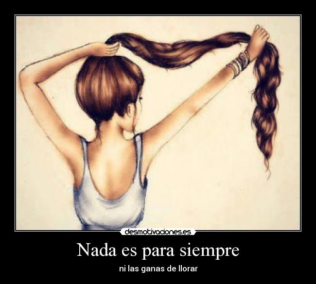 Nada es para siempre -