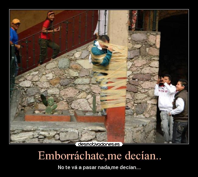 Emborráchate,me decían.. - 