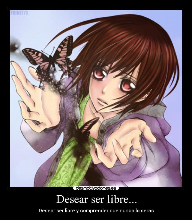 Desear ser libre... - 