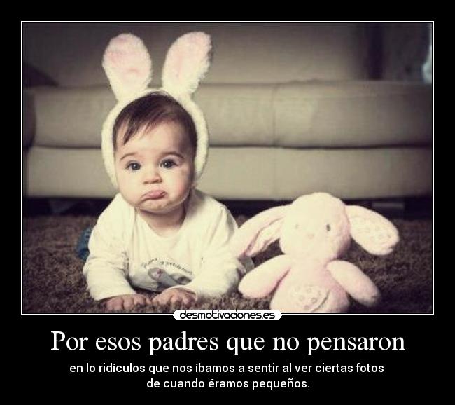 carteles padres era graciosa verdad killar desmotivaciones