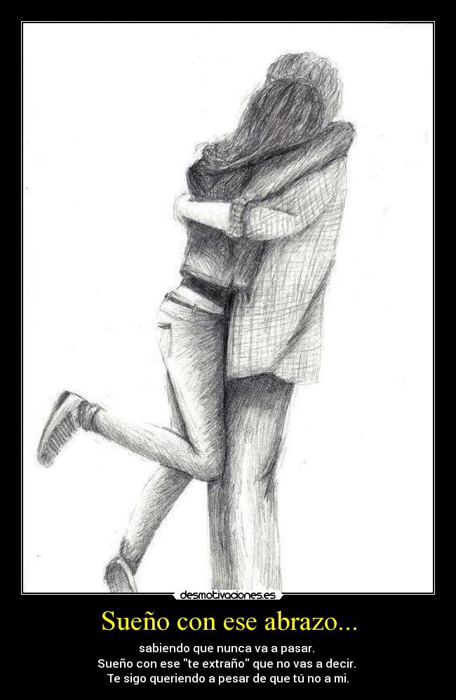 Sueño con ese abrazo... - 