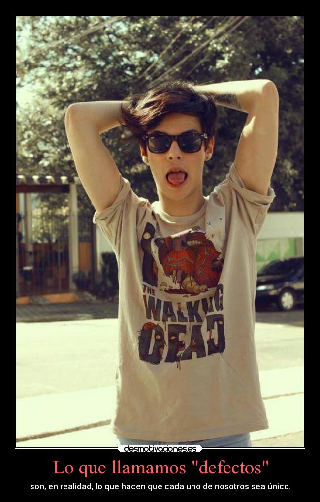 Lo que llamamos defectos - son, en realidad, lo que hacen que cada uno de nosotros sea único.