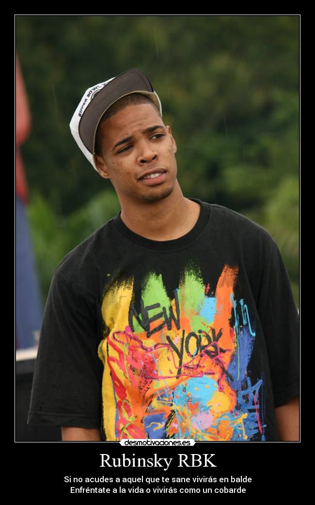 Rubinsky RBK - Si no acudes a aquel que te sane vivirás en balde
Enfréntate a la vida o vivirás como un cobarde