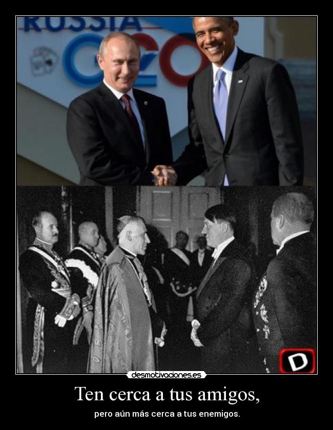 Ten cerca a tus amigos, -