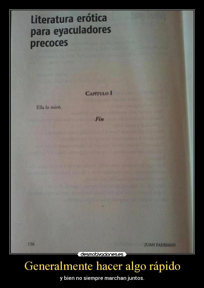 Generalmente hacer algo rápido - y bien no siempre marchan juntos.