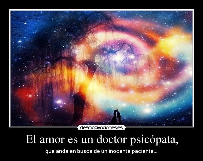 El amor es un doctor psicópata, - 