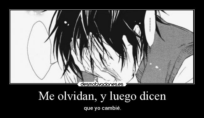 Me olvidan, y luego dicen -