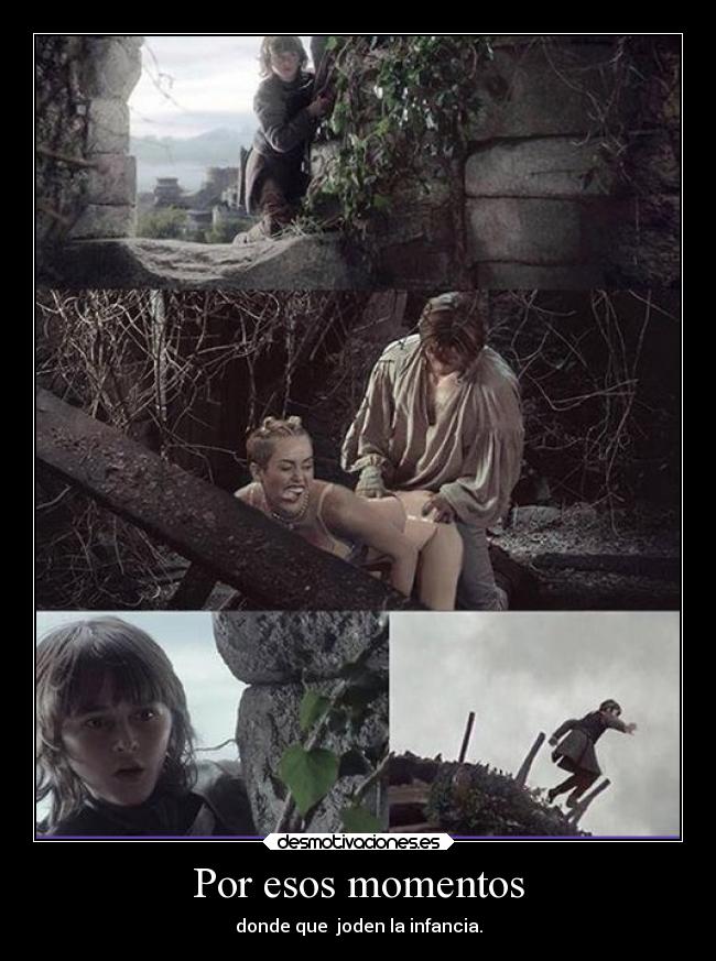 Por esos momentos - donde que joden la infancia.