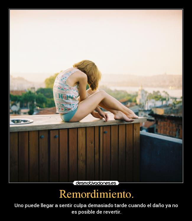 Remordimiento. -