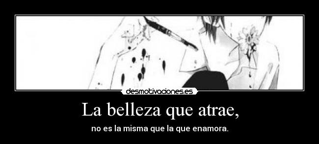 La belleza que atrae, -