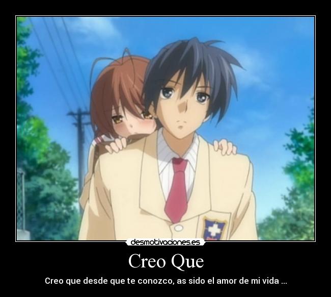 Creo Que - Creo que desde que te conozco, as sido el amor de mi vida ...