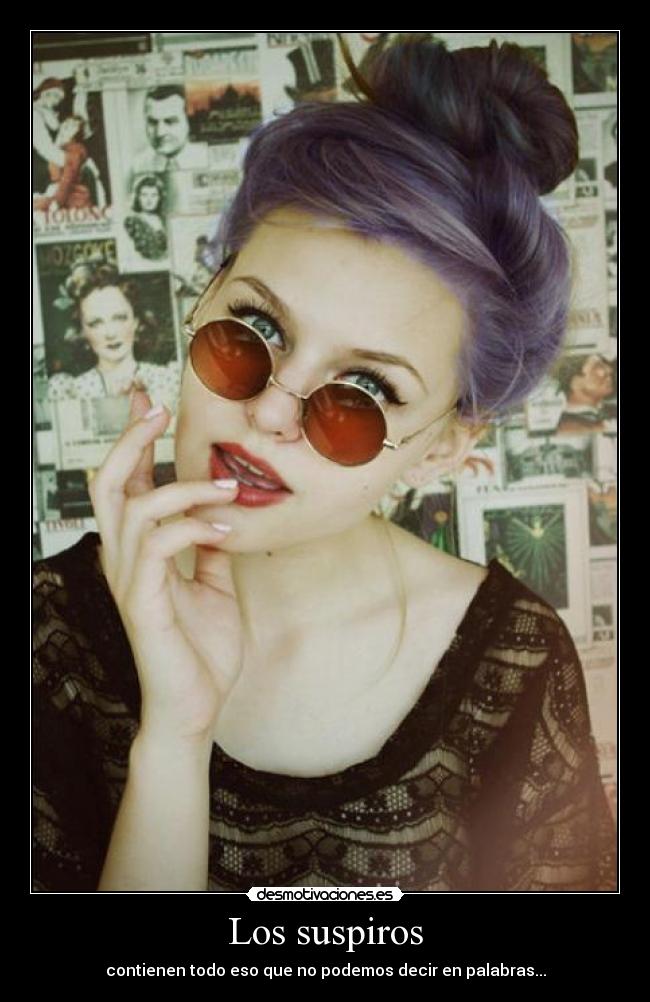 Los suspiros - contienen todo eso que no podemos decir en palabras...