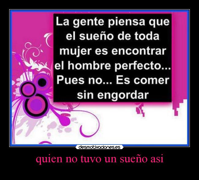 quien no tuvo un sueño asi - 