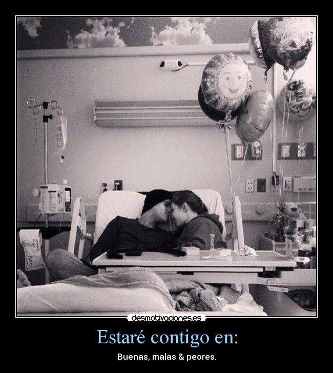 Estaré contigo en: - Buenas, malas & peores.