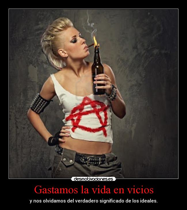 Gastamos la vida en vicios - y nos olvidamos del verdadero significado de los ideales.