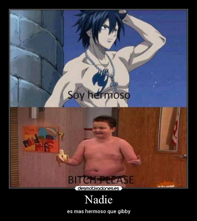 Nadie - es mas hermoso que gibby