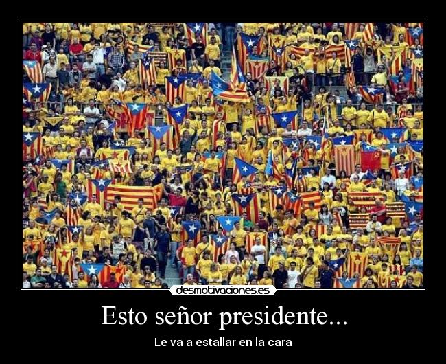 Esto señor presidente... - Le va a estallar en la cara