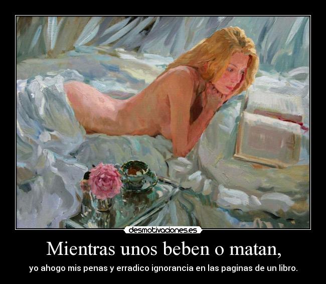 Mientras unos beben o matan, -