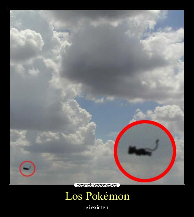 Los Pokémon - Si existen.