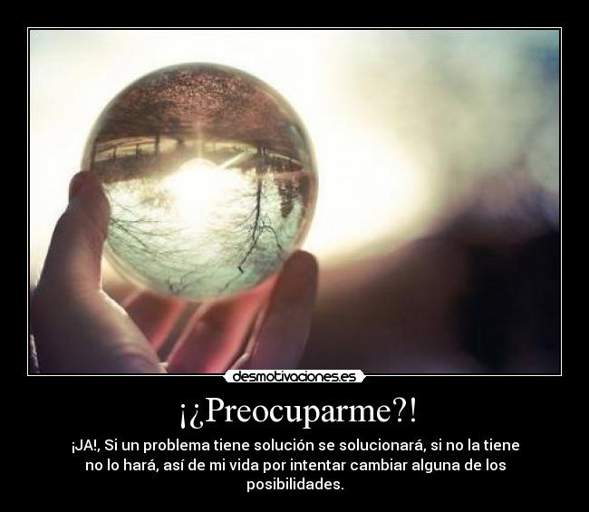 ¡¿Preocuparme?! -
