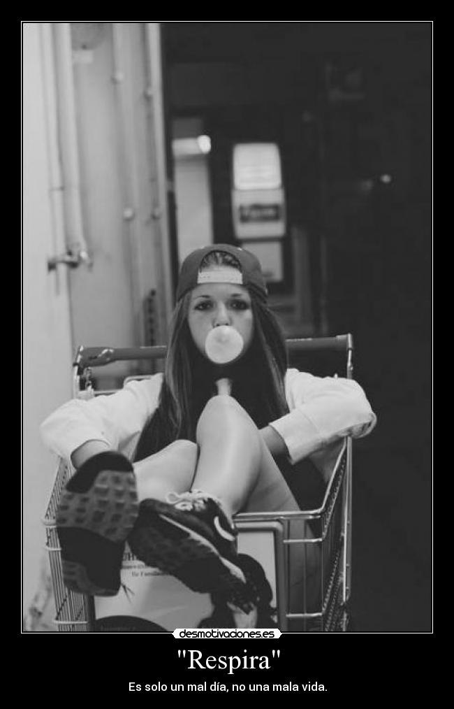 Respira - Es solo un mal día, no una mala vida.