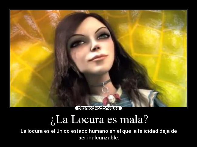 ¿La Locura es mala? -