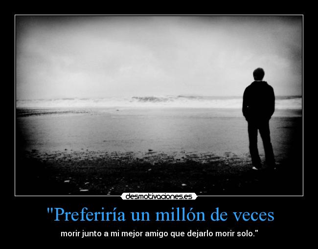 Preferiría un millón de veces -