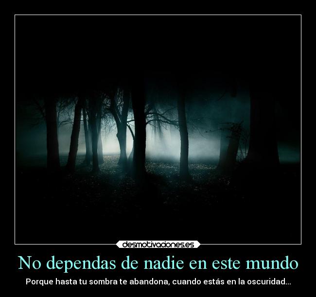 No dependas de nadie en este mundo -