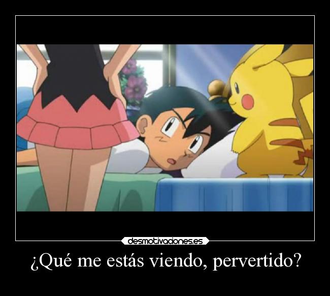 carteles anime humor devilbrigade ash ketchum dawn pikachu mira debajo falda pervertido desmotivaciones