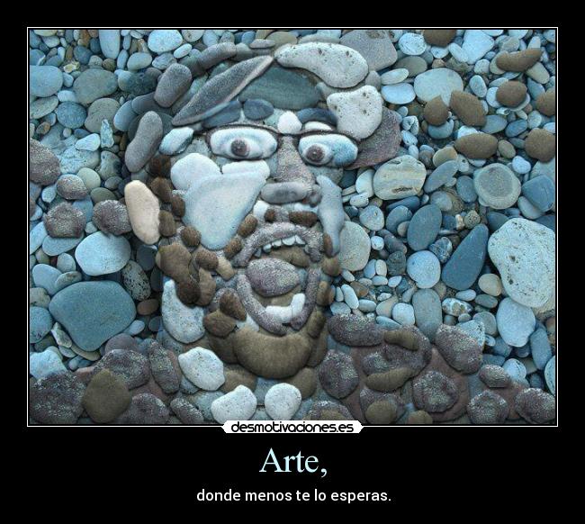 Arte, - donde menos te lo esperas.