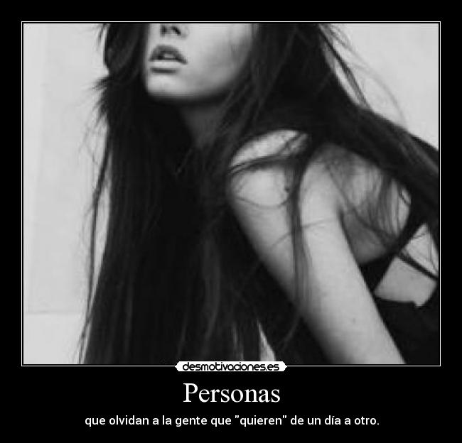 Personas - que olvidan a la gente que quieren de un día a otro.