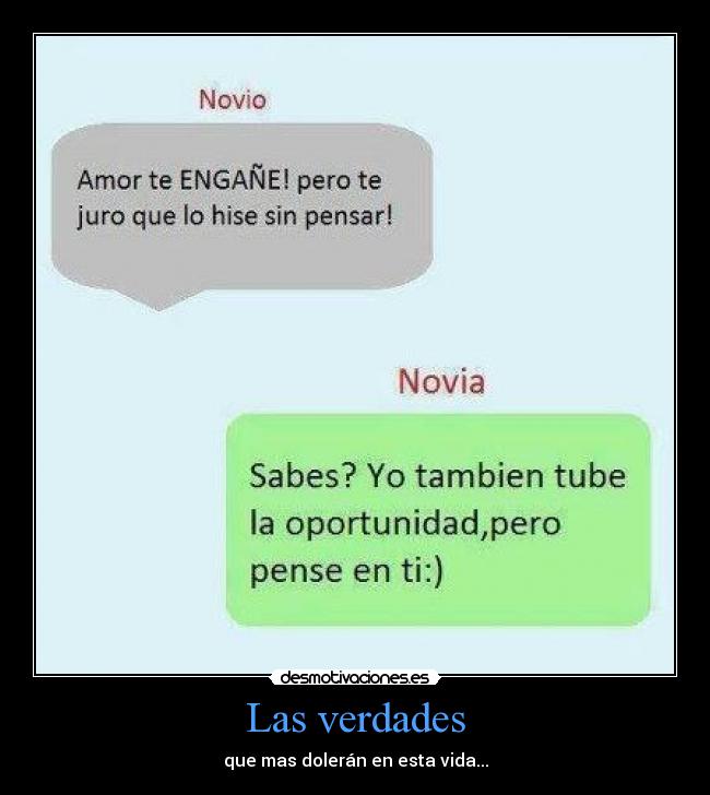 Las verdades - que mas dolerán en esta vida...