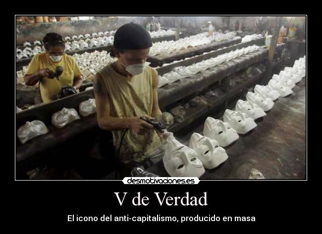 V de Verdad - El icono del anti-capitalismo, producido en masa