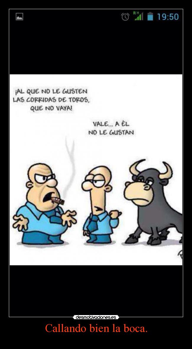 Callando bien la boca. -